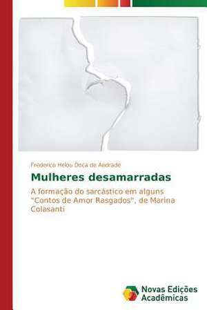 Mulheres desamarradas de Frederico Helou Doca de Andrade