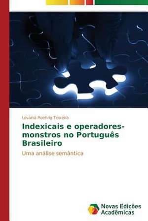 Indexicais E Operadores-Monstros No Portugues Brasileiro: Indutor Da Pratica Curricular de Professores de Matematica de Lovania Roehrig Teixeira