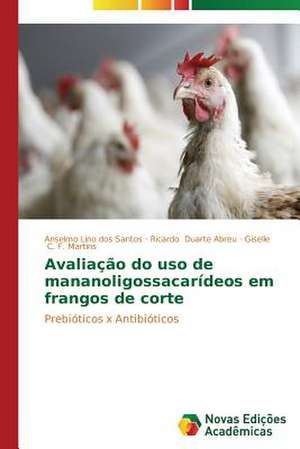 Avaliacao Do USO de Mananoligossacarideos Em Frangos de Corte: Producao Em Diferentes Estandes de Plantas Na Amazonia de Anselmo Lino dos Santos