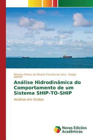 Analise Hidrodinamica Do Comportamento de Um Sistema Ship-To-Ship: Um Romance... de Mariana Fortes de Oliveira Ferreira de Lima