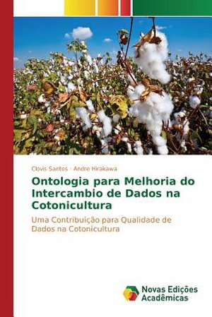 Ontologia Para Melhoria Do Intercambio de Dados Na Cotonicultura: Novos Horizontes de Compreensao de Clovis Santos