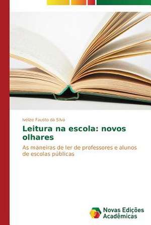 Leitura Na Escola: Novos Olhares de Ivelize Fausto da Silva