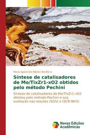 Sintese de Catalisadores de Mo/Tixzr1-Xo2 Obtidos Pelo Metodo Pechini: Limites E Possibilidades Para Sua Interface de Maria Aparecida Ribeiro Bonifácio