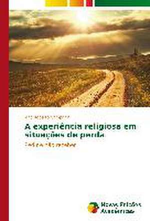 A Experiencia Religiosa Em Situacoes de Perda: Uma Tematica Para O Ensino de Quimica Organica de João Roberto Campanini