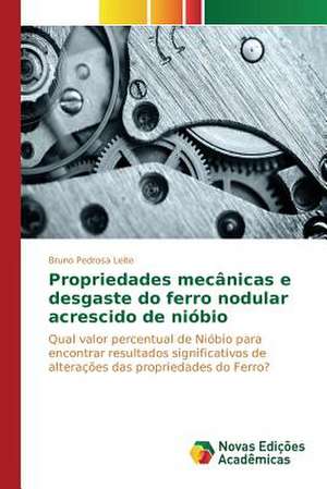 Propriedades Mecanicas E Desgaste Do Ferro Nodular Acrescido de Niobio: Uma Tematica Para O Ensino de Quimica Organica de Bruno Pedrosa Leite