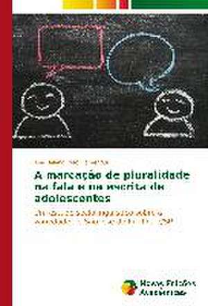 A Marcacao de Pluralidade Na Fala E Na Escrita de Adolescentes: Um Estudo de Caso Usando Compilacao Condicional de Ana Helena Rufo Fiamengui