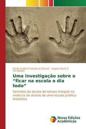 Uma Investigacao Sobre O "Ficar Na Escola O Dia Todo": Historias de Vida, Ilegalismos E Carreiras Criminais de Emília Cristina Ferreira de Barros