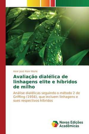 Avaliacao Dialelica de Linhagens Elite E Hibridos de Milho: O Caso Mao Gaucha de Amir José Klein Werle