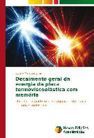 Decaimento Geral Da Energia Da Placa Termoviscoelastica Com Memoria: Efeitos No Estresse Oxidativo de Lucélia Marques Lima