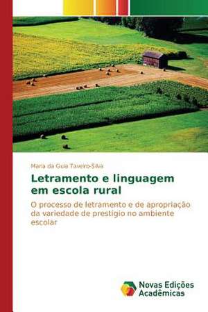 Letramento E Linguagem Em Escola Rural: Indicios de Uma Praxis Didatico-Pedagogica de Maria da Guia Taveiro-Silva