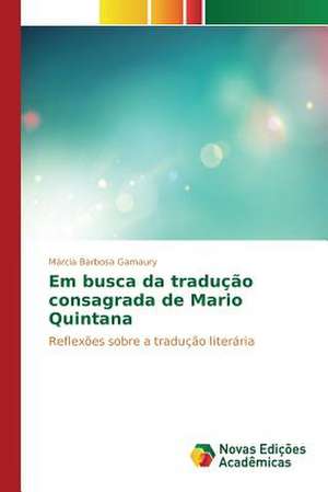 Em Busca Da Traducao Consagrada de Mario Quintana: Uma Conversa Necessaria Entre Saude, Ambiente E Educacao de Márcia Barbosa Gamaury