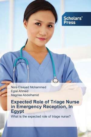 Expected Role of Triage Nurse in Emergency Reception, in Egypt: A Comparative Study de Nora Elsayed Mohammed