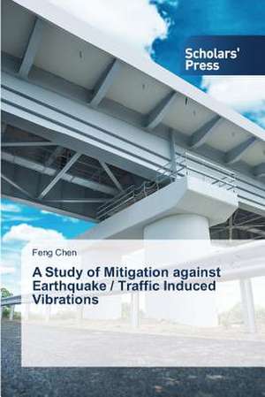 A Study of Mitigation Against Earthquake / Traffic Induced Vibrations