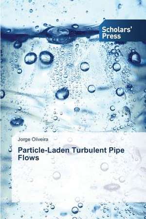 Particle-Laden Turbulent Pipe Flows de Jorge Oliveira