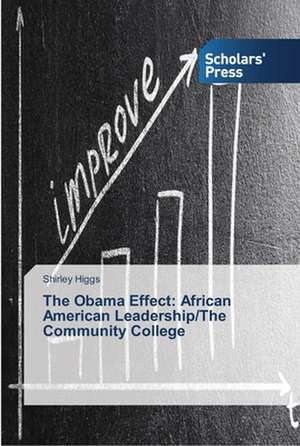 The Obama Effect: African American Leadership/The Community College de Shirley Higgs