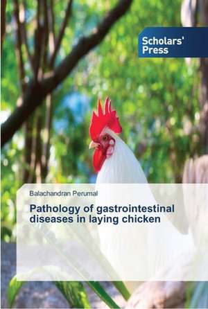 Pathology of Gastrointestinal Diseases in Laying Chicken: A Grounded Theory de Balachandran Perumal