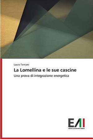 La Lomellina E Le Sue Cascine: Interferenze E Rapporti de Laura Torriani