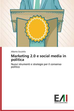 Marketing 2.0 E Social Media in Politica: Le Attivita Sanitarie Finanziate Sui Fondi Comunitari de Alberto Siculella