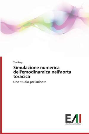 Simulazione Numerica Dell'emodinamica Nell'aorta Toracica: Aiesec Int. de Yuri Frey