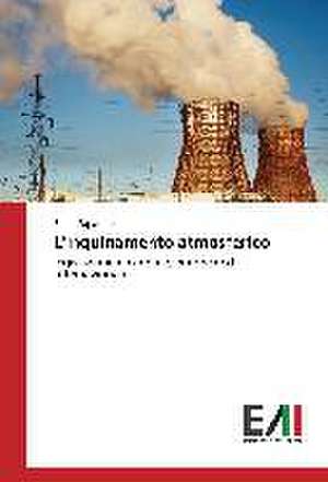 L'Inquinamento Atmosferico: Risvolti, Sfide Future, Criticita de Elena Papandrea