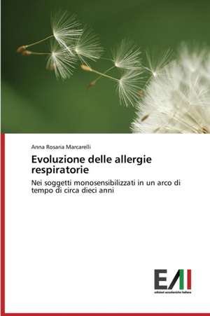 Evoluzione Delle Allergie Respiratorie: Risvolti, Sfide Future, Criticita de Anna Rosaria Marcarelli