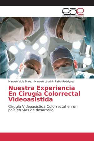 Nuestra Experiencia En Cirugia Colorrectal Videoasistida