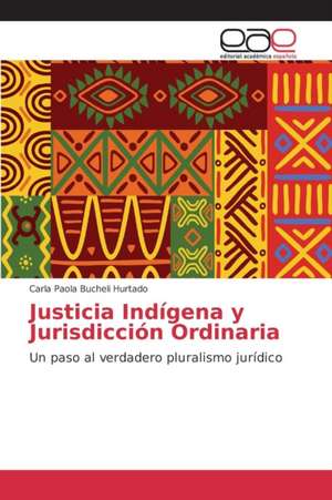 Justicia Indigena y Jurisdiccion Ordinaria