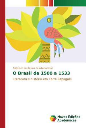 O Brasil de 1500 a 1533 de Adenilson de Barros de Albuquerque