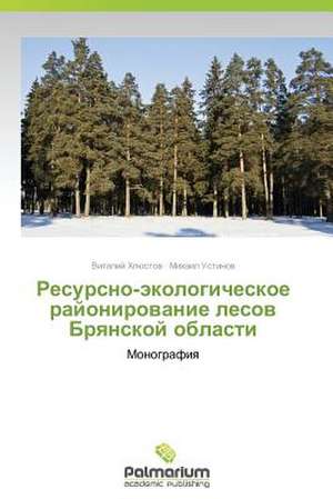 Resursno-Ekologicheskoe Rayonirovanie Lesov Bryanskoy Oblasti