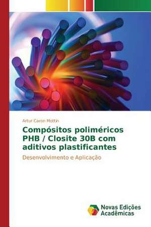 Compositos Polimericos Phb / Closite 30b Com Aditivos Plastificantes: Praticas E Discursos de Artur Caron Mottin