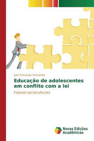 Educacao de Adolescentes Em Conflito Com a Lei: O Caso de Joao Camara/RN de José Fortunato Fernandes