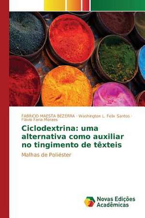 Ciclodextrina: Uma Alternativa Como Auxiliar No Tingimento de Texteis de Fabricio Maesta Bezerra