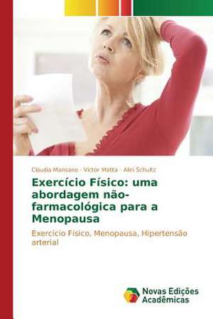 Exercicio Fisico: Uma Abordagem Nao-Farmacologica Para a Menopausa de Cláudia Mansano