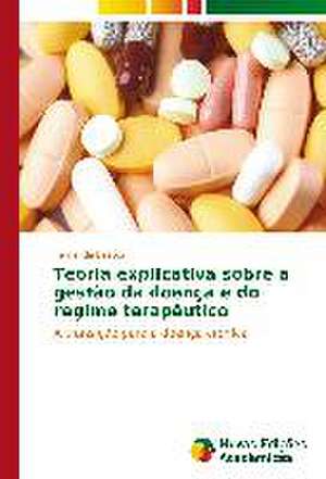 Teoria Explicativa Sobre a Gestao Da Doenca E Do Regime Terapeutico: Politisko Dokumentu Anal Ze de Fernanda Bastos