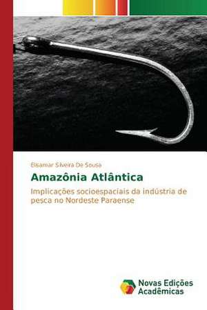 Amazonia Atlantica: Politisko Dokumentu Anal Ze de Elisamar Silveira De Sousa