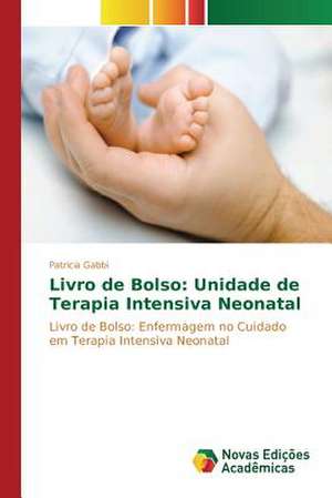 Livro de Bolso: Unidade de Terapia Intensiva Neonatal de Patricia Gabbi