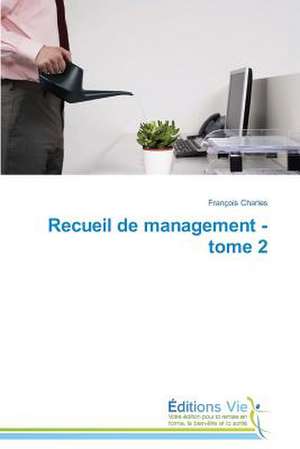 Recueil de Management - Tome 2 de François Charles