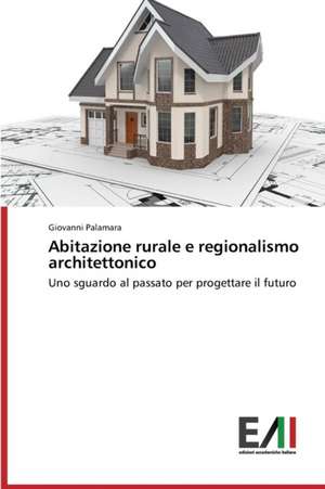 Abitazione Rurale E Regionalismo Architettonico