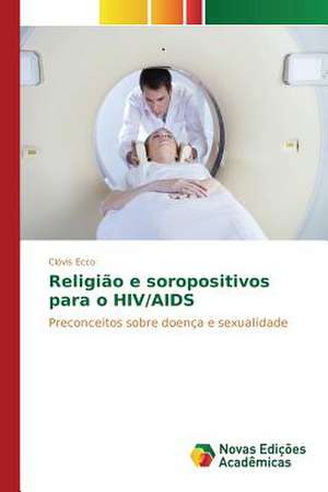 Religiao E Soropositivos Para O HIV/AIDS: Ensaios Sobre Theodor W. Adorno de Clóvis Ecco