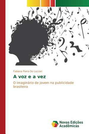 A Voz E a Vez: Censura Ou Democracia? de Fabiana Parra De Lazzari