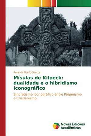 Misulas de Kilpeck: Dualidade E O Hibridismo Iconografico de Amanda Basilio Santos