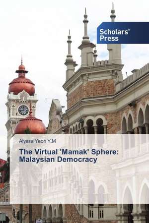 The Virtual 'Mamak' Sphere: Malaysian Democracy de Alyssa Yeoh Y. M