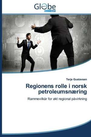 Regionens Rolle I Norsk Petroleumsnaering: Praktika de Terje Gustavsen