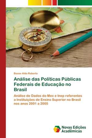 Analise Das Politicas Publicas Federais de Educacao No Brasil: Em Busca de Novos Sentidos de Boose Aldo Roberto