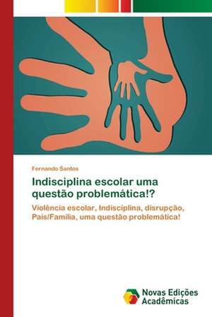 Indisciplina Escolar Uma Questao Problematica!?: Modelagem E Analise de Sistemas Urbanos de Fernando Santos