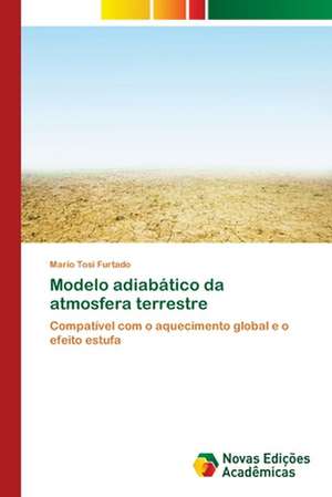 Modelo Adiabatico Da Atmosfera Terrestre: A Barragem Joao Leite - Goias de Mario Tosi Furtado