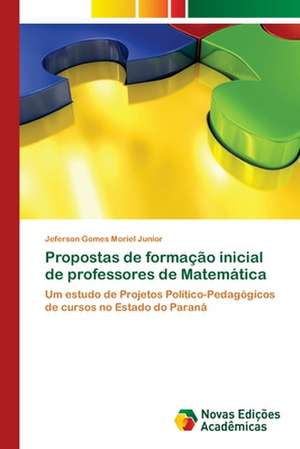 Propostas de Formacao Inicial de Professores de Matematica: Transformacao, Estimulo E O Sistema Simbolico de Jeferson Gomes Moriel Junior