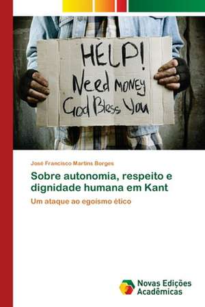 Sobre Autonomia, Respeito E Dignidade Humana Em Kant: Medicos, Advogados E Industria Farmaceutica de José Francisco Martins Borges