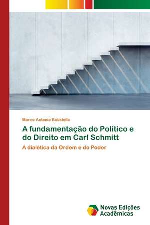 A Fundamentacao Do Politico E Do Direito Em Carl Schmitt: Relatos de Resistencia de Um Quilombo Urbano de Marco Antonio Batistella