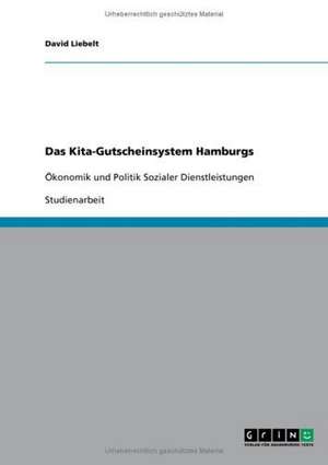 Das Kita-Gutscheinsystem Hamburgs de David Liebelt